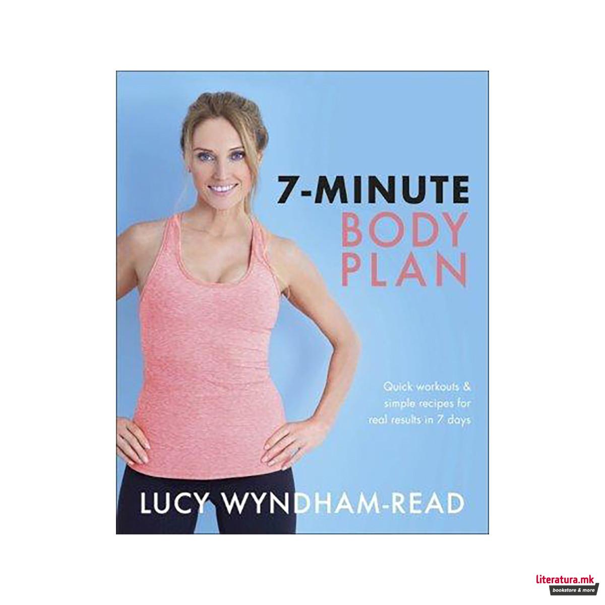 7-Minute Body Plan : Quick workouts & simple recipes for real results in 7 days 