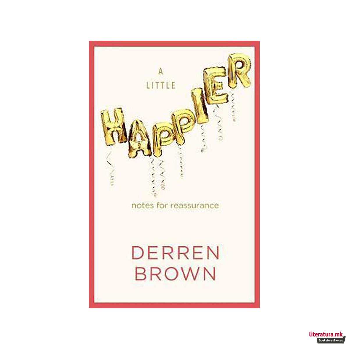 A Little Happier : Notes for reassurance 