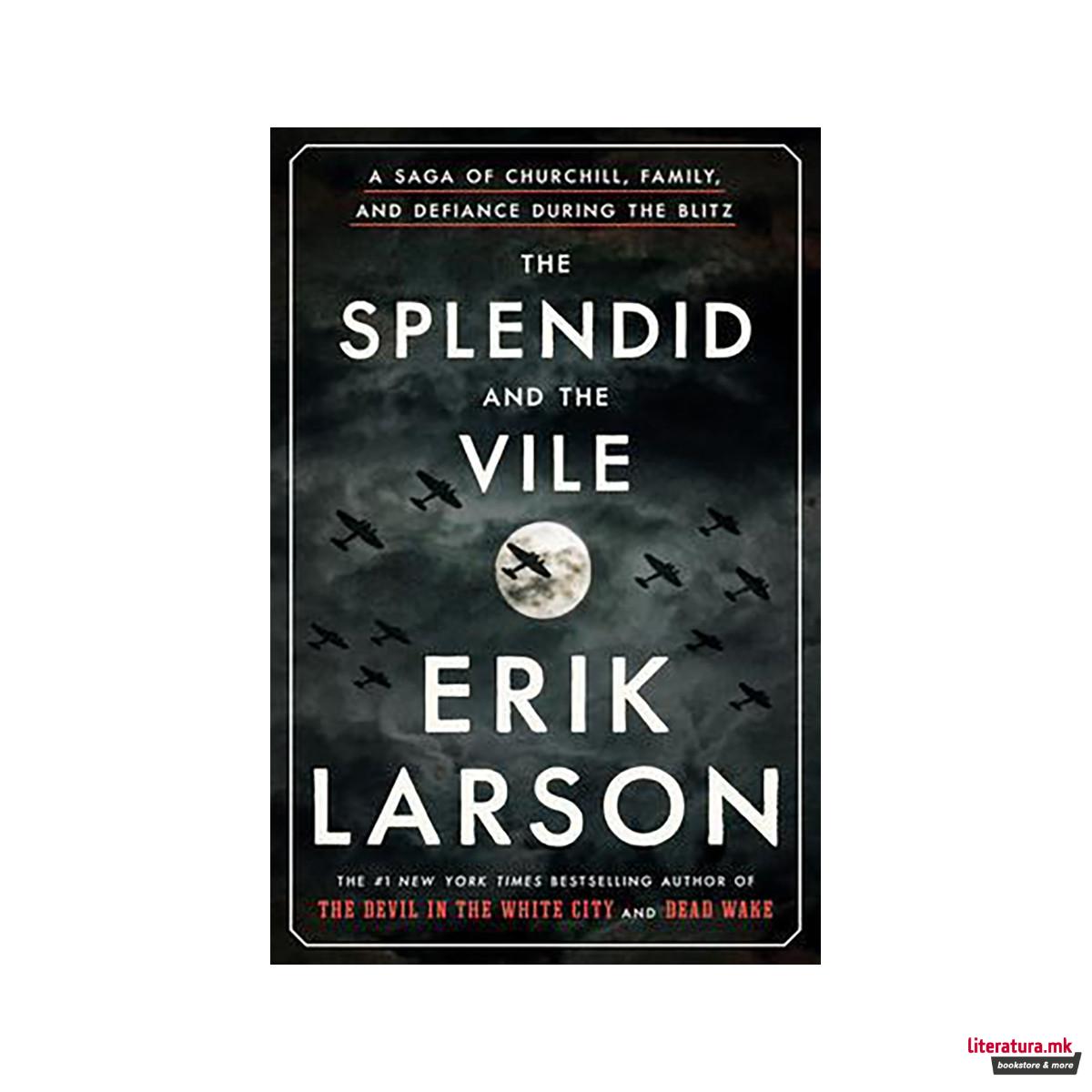 The Splendid and the Vile : A Saga of Churchill, Family, and Defiance During the 