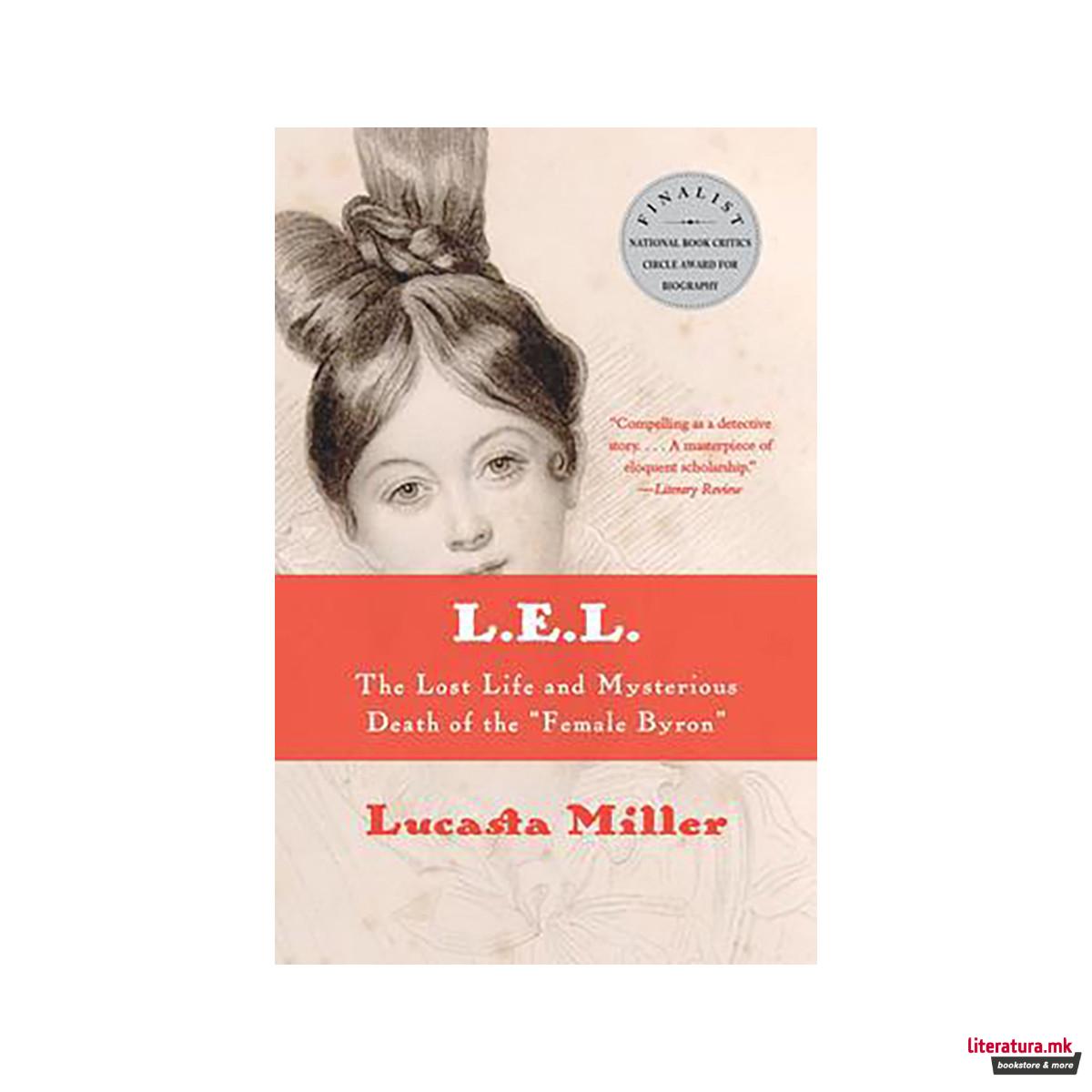 L.E.L. : The Lost Life and Mysterious Death of the Female Byron 