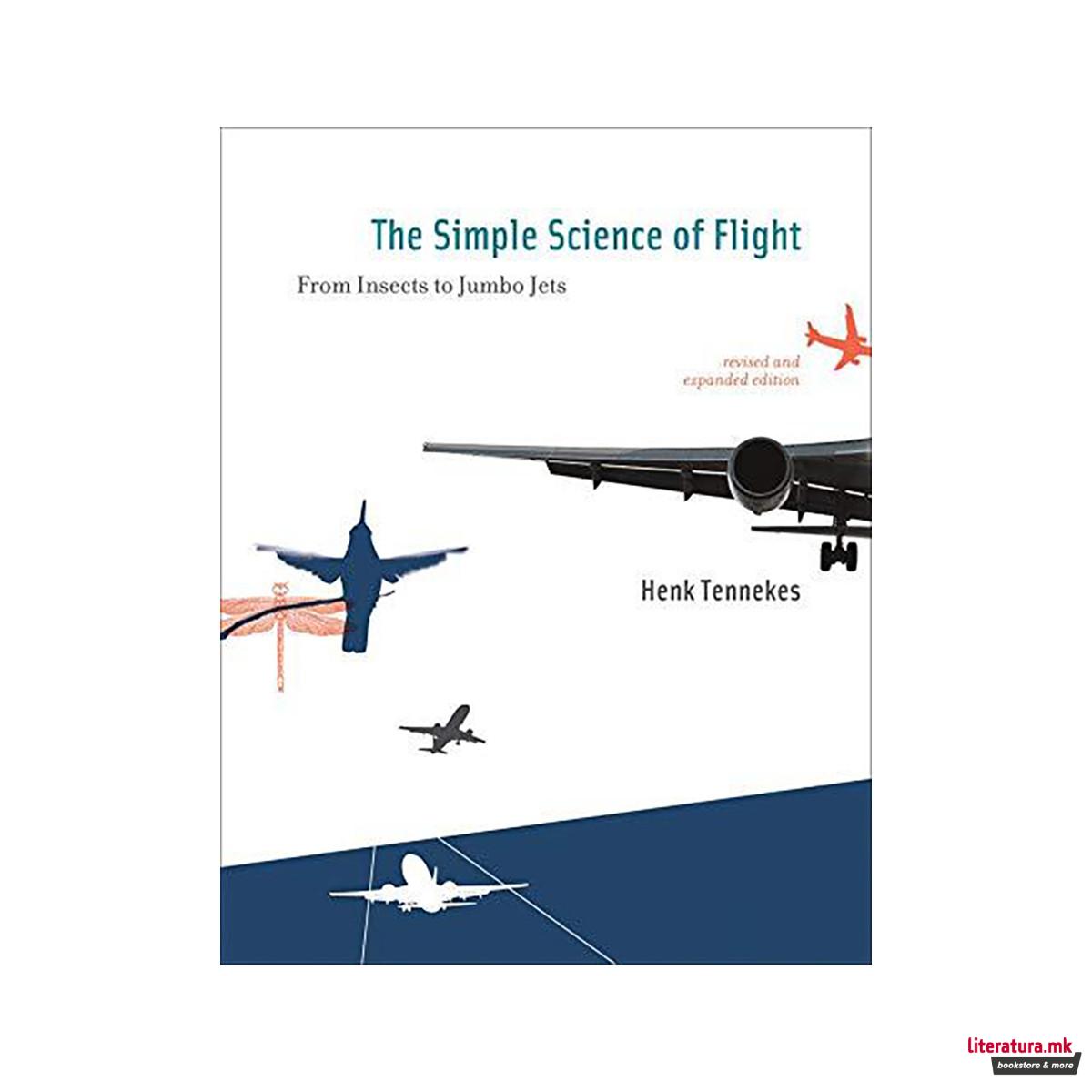 The Simple Science of Flight : From Insects to Jumbo Jets 