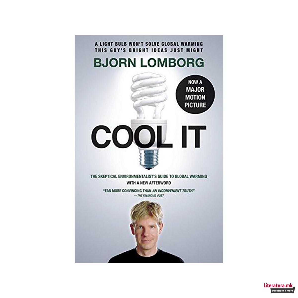 Cool It : The Skeptical Environmentalist's Guide to Global Warming 