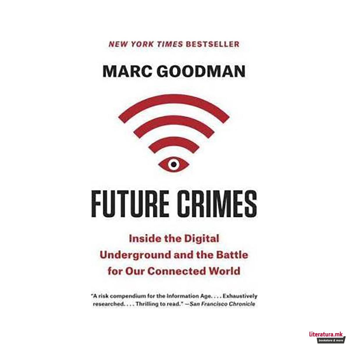 Future Crimes : Inside the Digital Underground and the Battle for Our Connected 