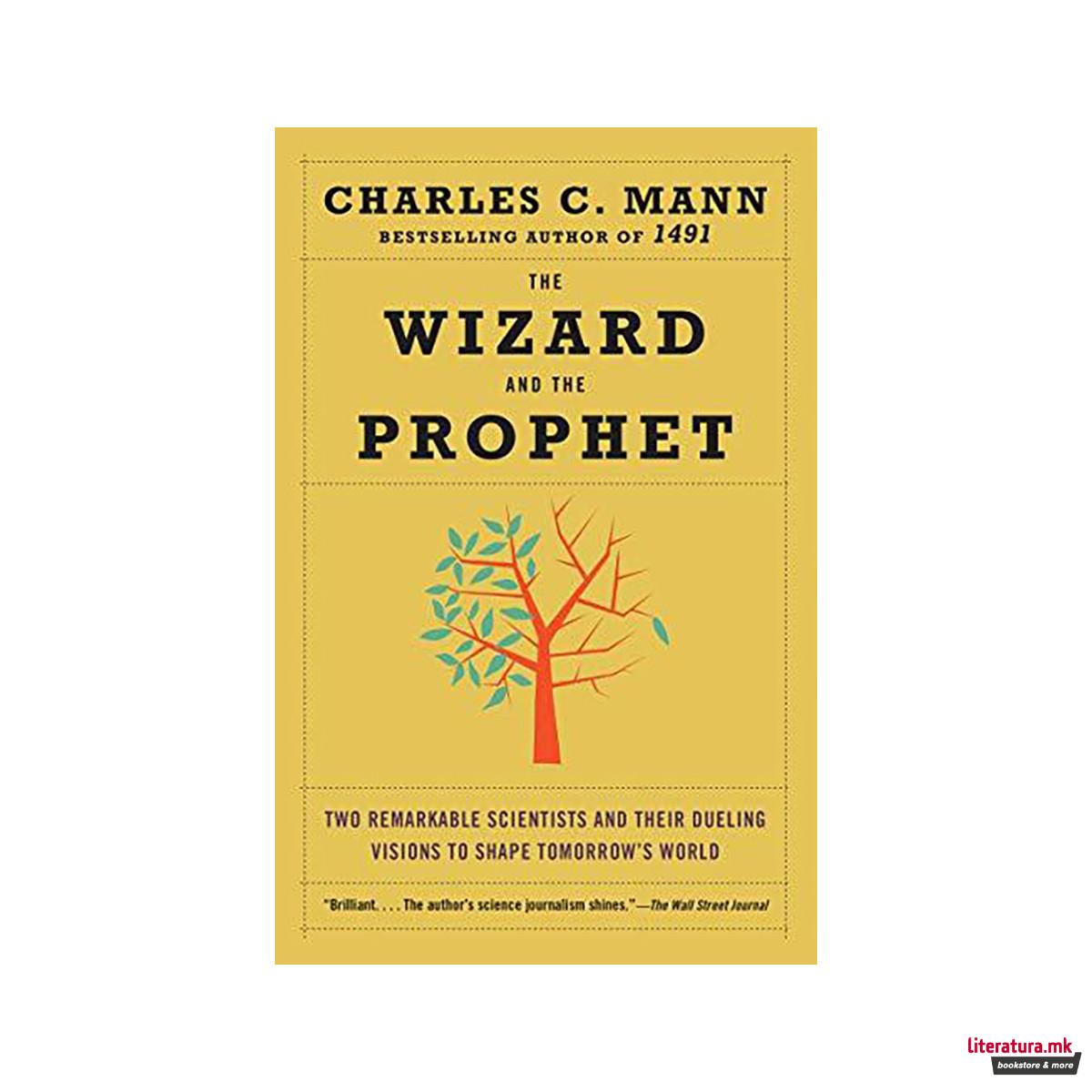 The Wizard and the Prophet : Two Remarkable Scientists and Their Dueling Visions 