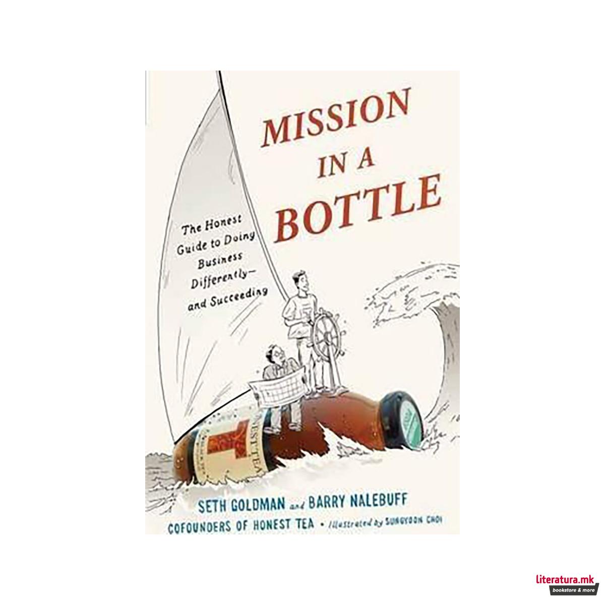 Mission in a Bottle : The Honest Guide to Doing Business Differently - and Succe 