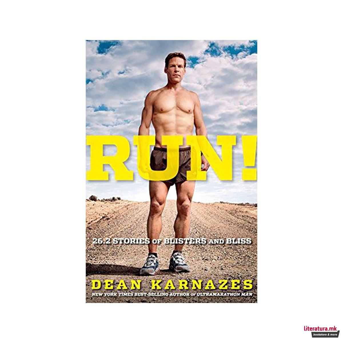 Run! 26.2 Stories Of Blisters And Bliss 