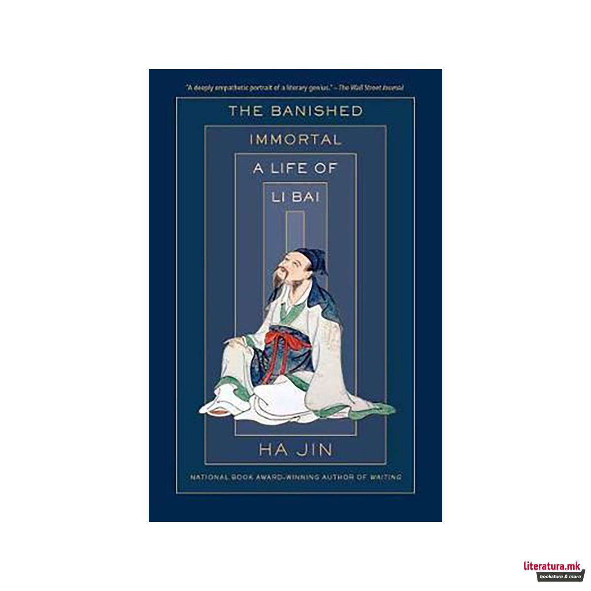 The Banished Immortal : A Life of Li Bai (Li Po) 
