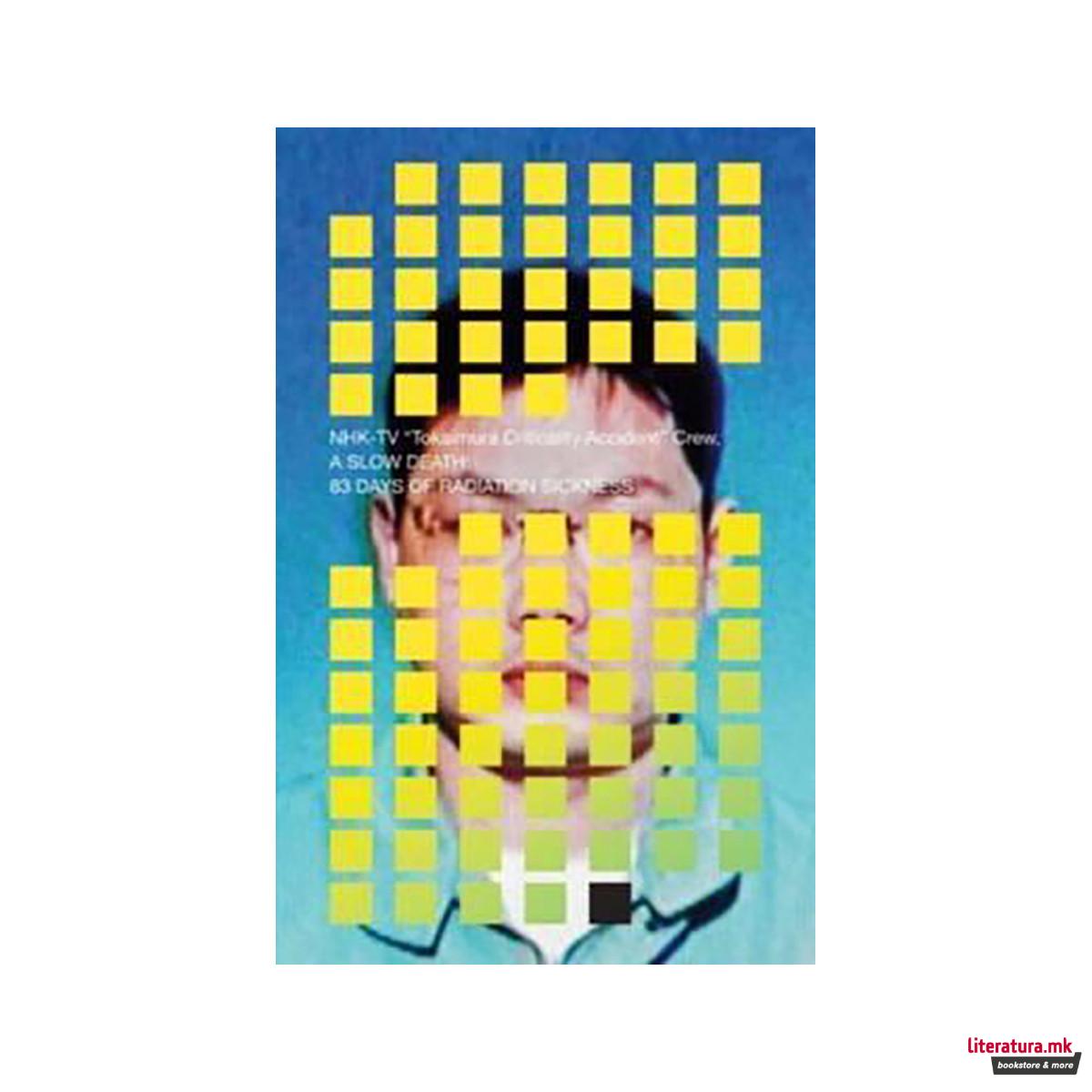 A Slow Death : 83 Days of Radiation Sickness 