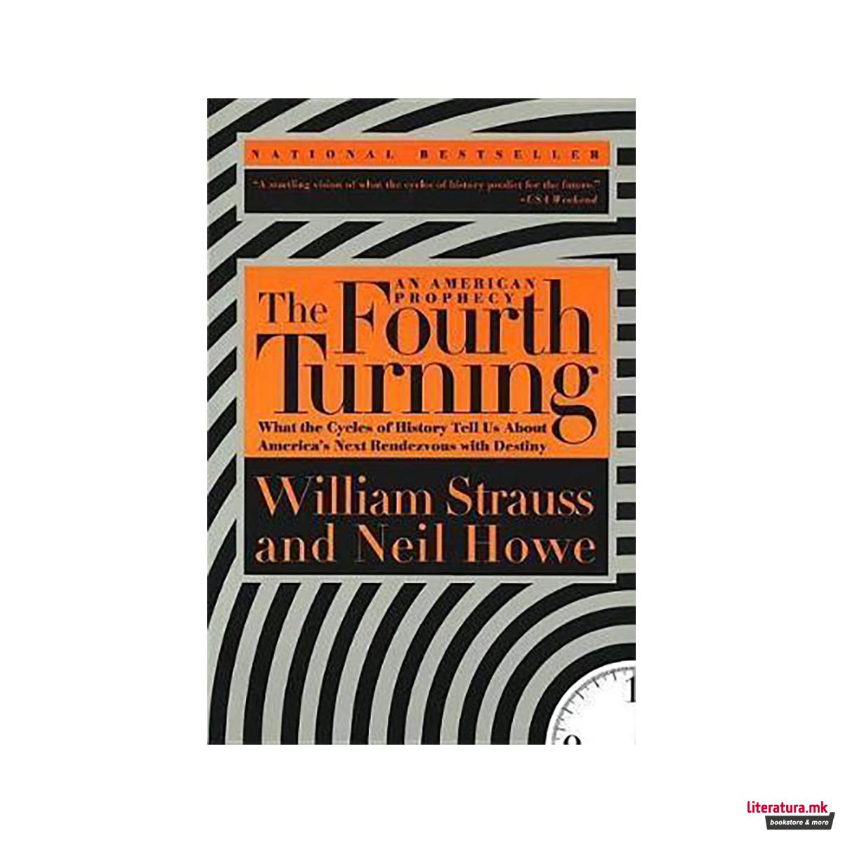 The Fourth Turning : What the Cycles of History Tell Us About America's Next Ren 