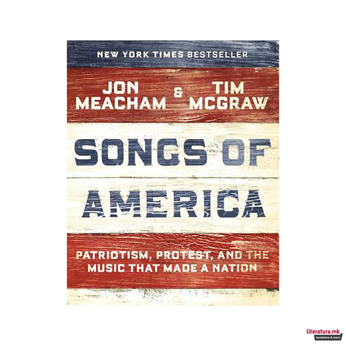 Songs of America : Patriotism, Protest, and the Music That Made a Nation 