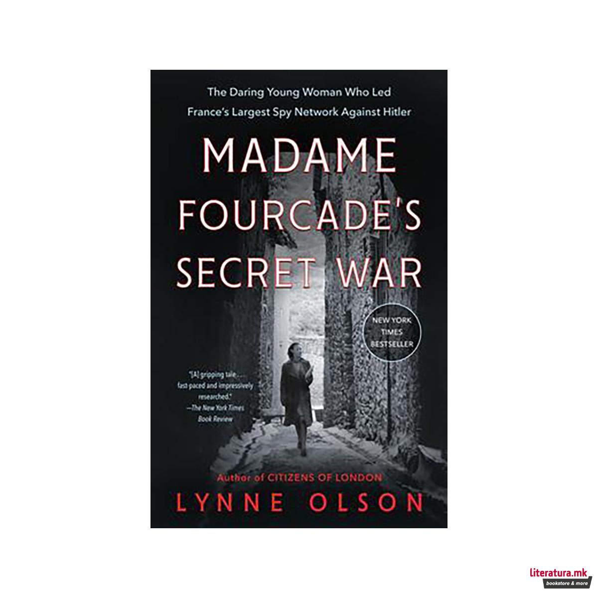 Madame Fourcade's Secret War : The Daring Young Woman Who Led France's Largest S 