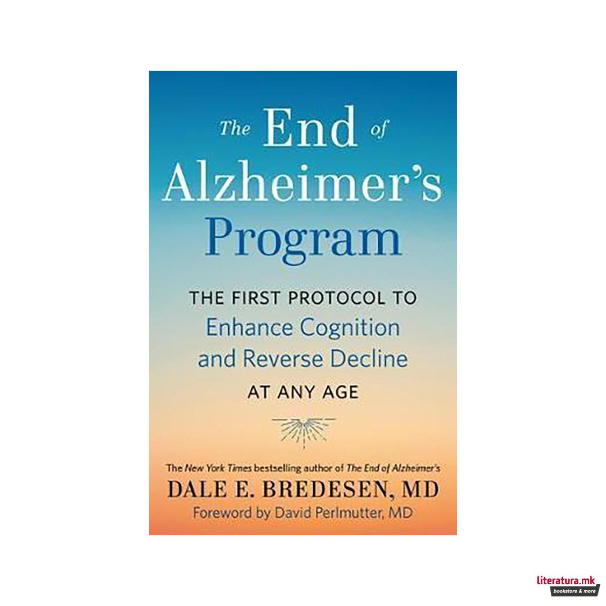 The End of Alzheimer's Program : The First Protocol to Enhance Cognition and Rev 