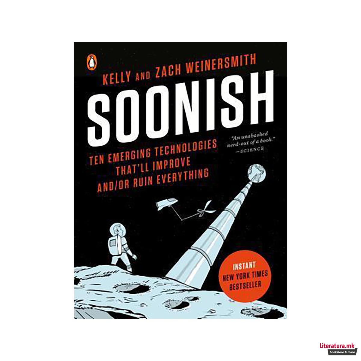 Soonish : Ten Emerging Technologies That'll Improve and/or Ruin Everything 