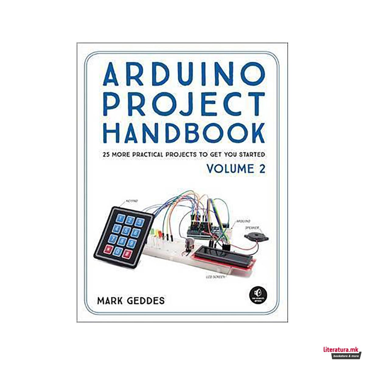 Arduino Project Handbook, Volume 2 : 25 More Practical Projects to Get You Start 