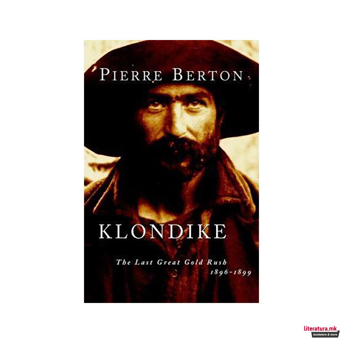 Klondike : The Last Great Gold Rush, 1896-1899 