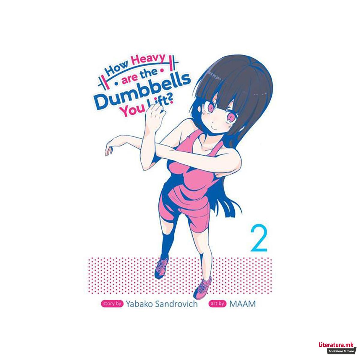 How Heavy Are the Dumbbells You Lift? Vol. 2 - How Heavy Are the Dumbbells You L 