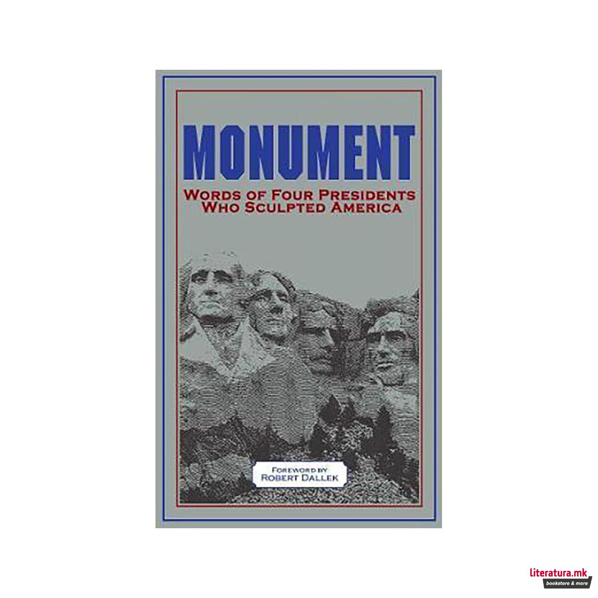 Monument: Words of Four Presidents Who Sculpted America : Words of Four Presiden 