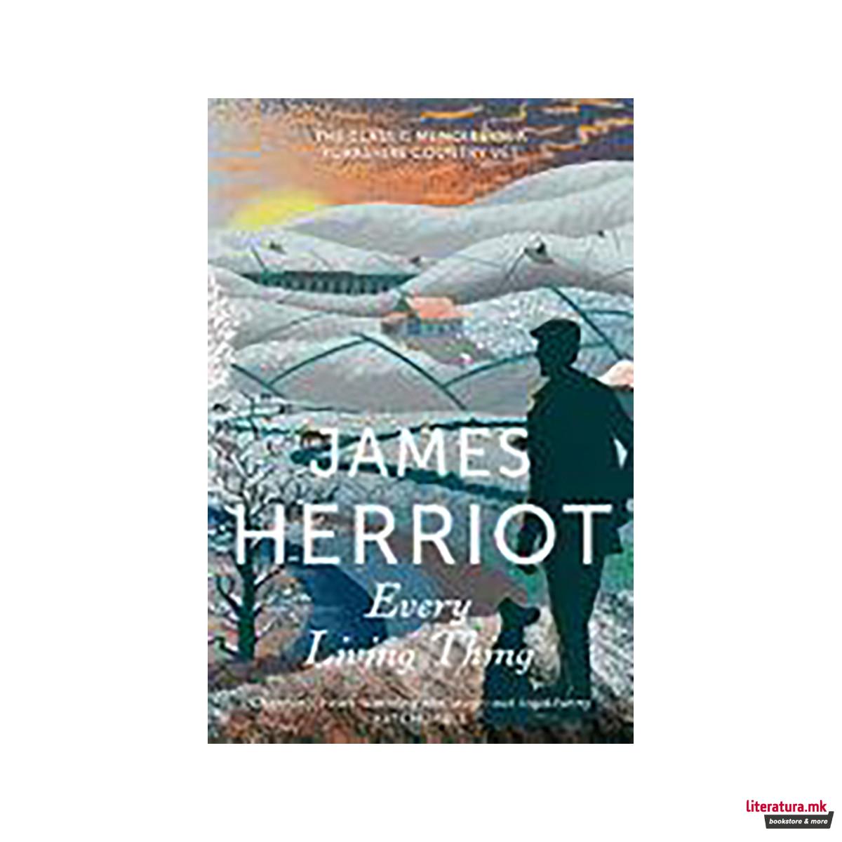 Every Living Thing : The Classic Memoirs of a Yorkshire Country Vet 