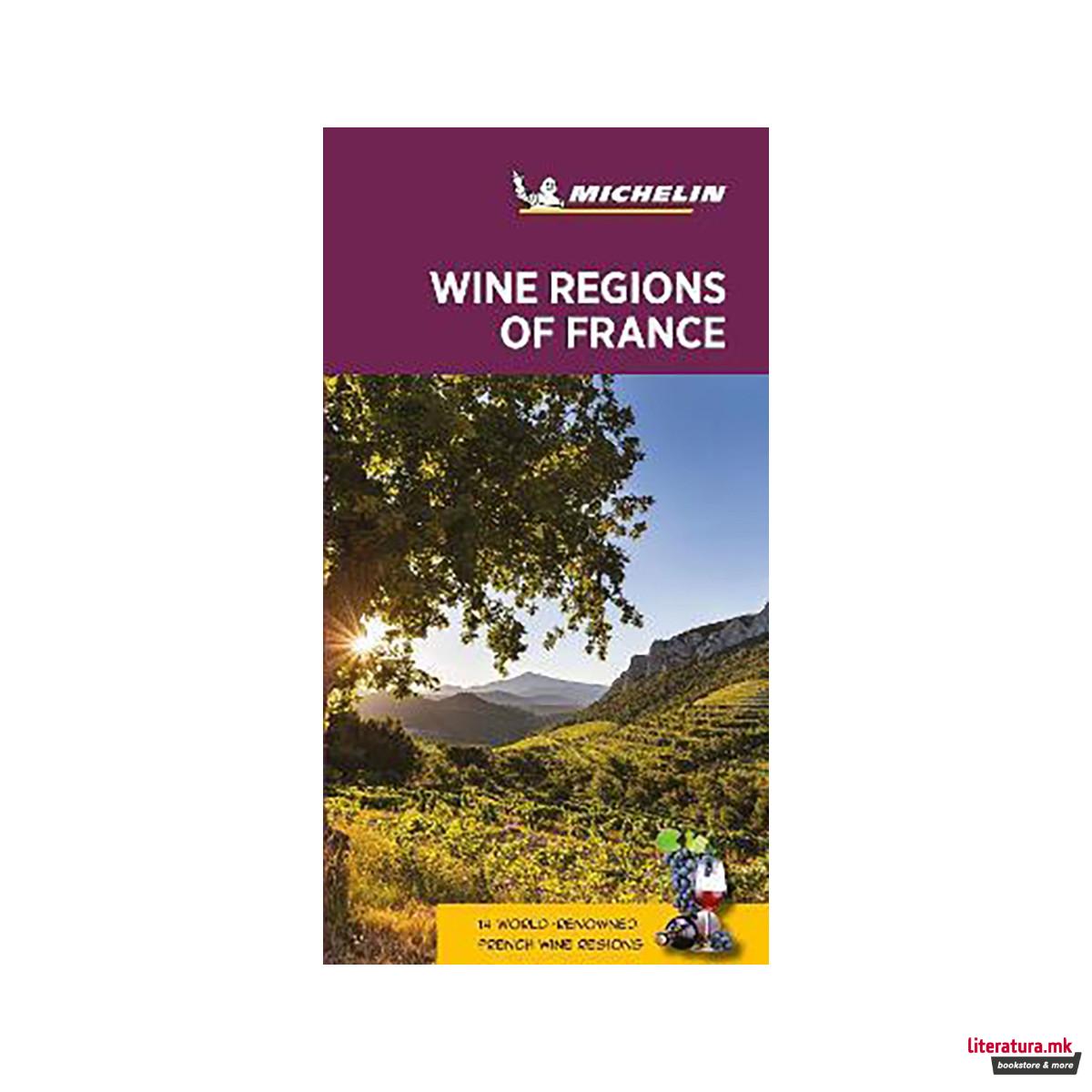 Wine regions of France - Michelin Green Guide : The Green Guide 
