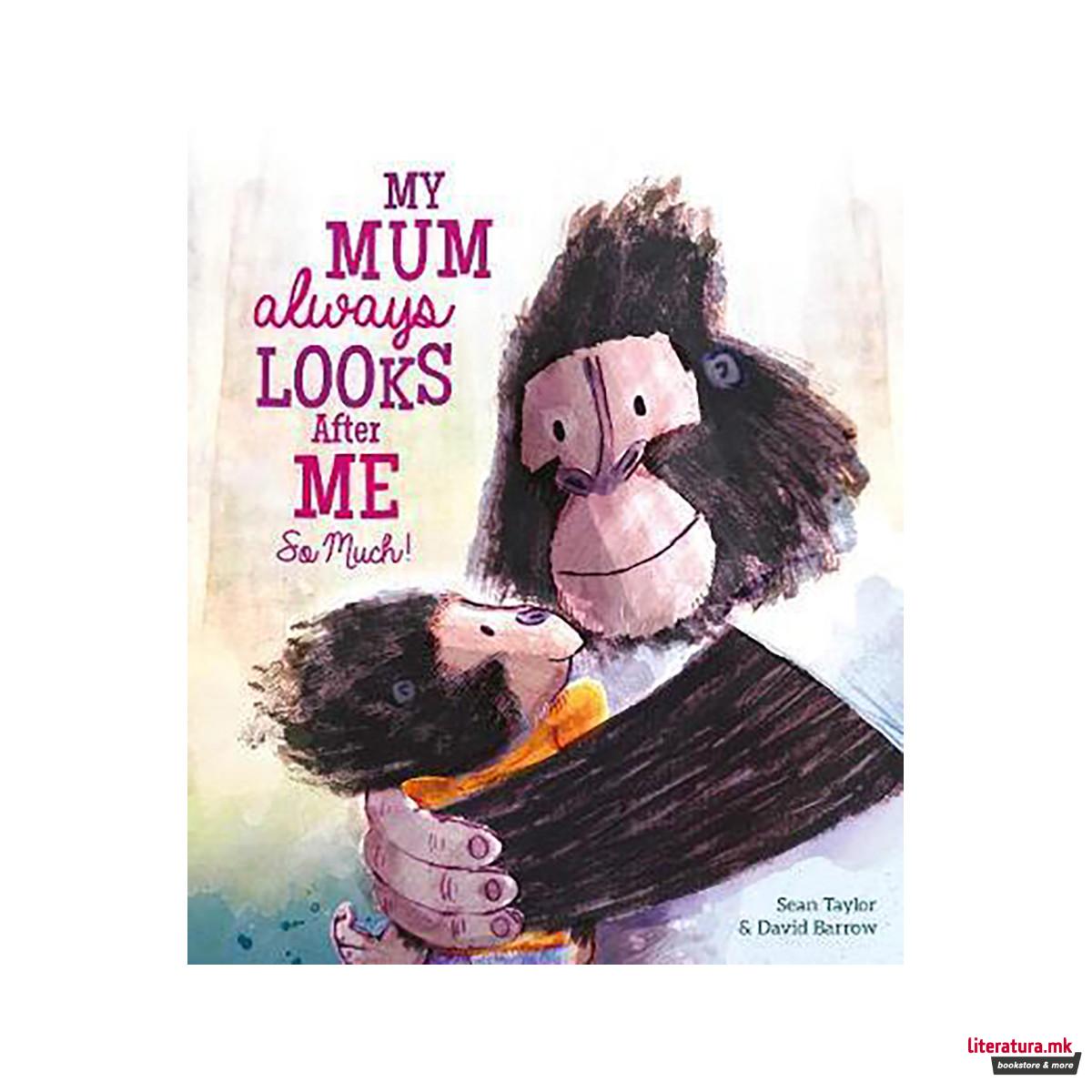 My Mum Always Looks After Me So Much 