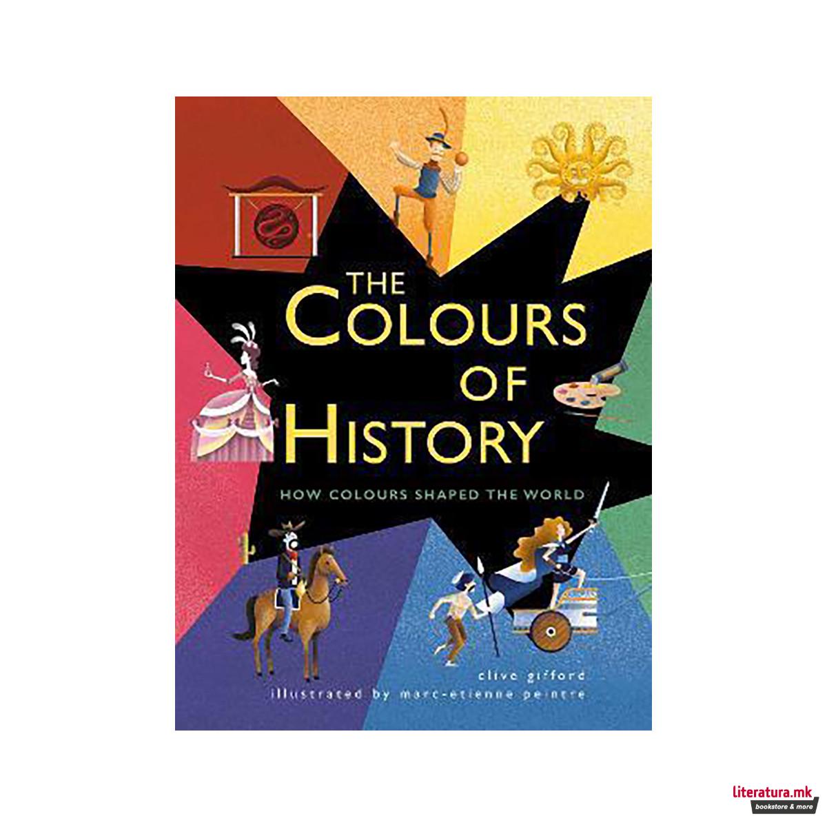 The Colours of History : How Colours Shaped the World 