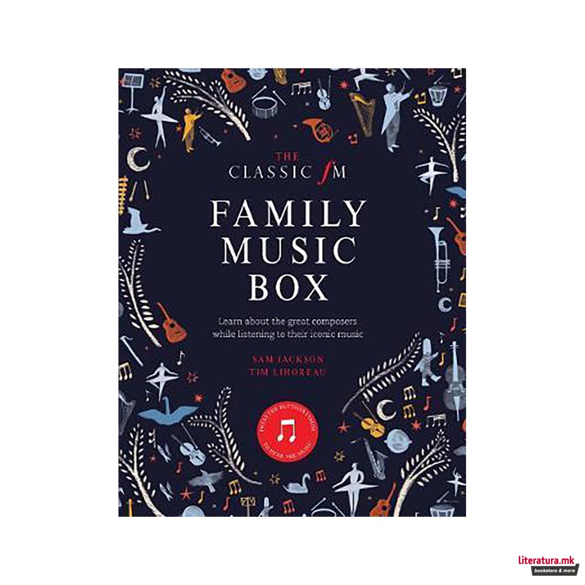 The Classic FM Family Music Box : Hear iconic music from the great composers 