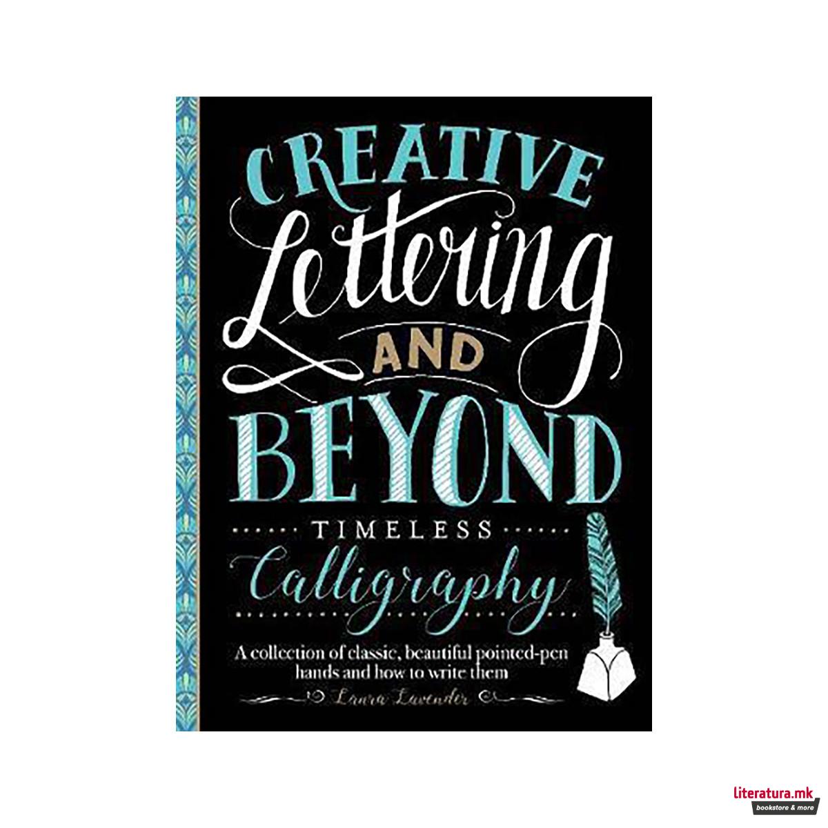 Creative Lettering and Beyond: Timeless Calligraphy : A collection of traditiona 