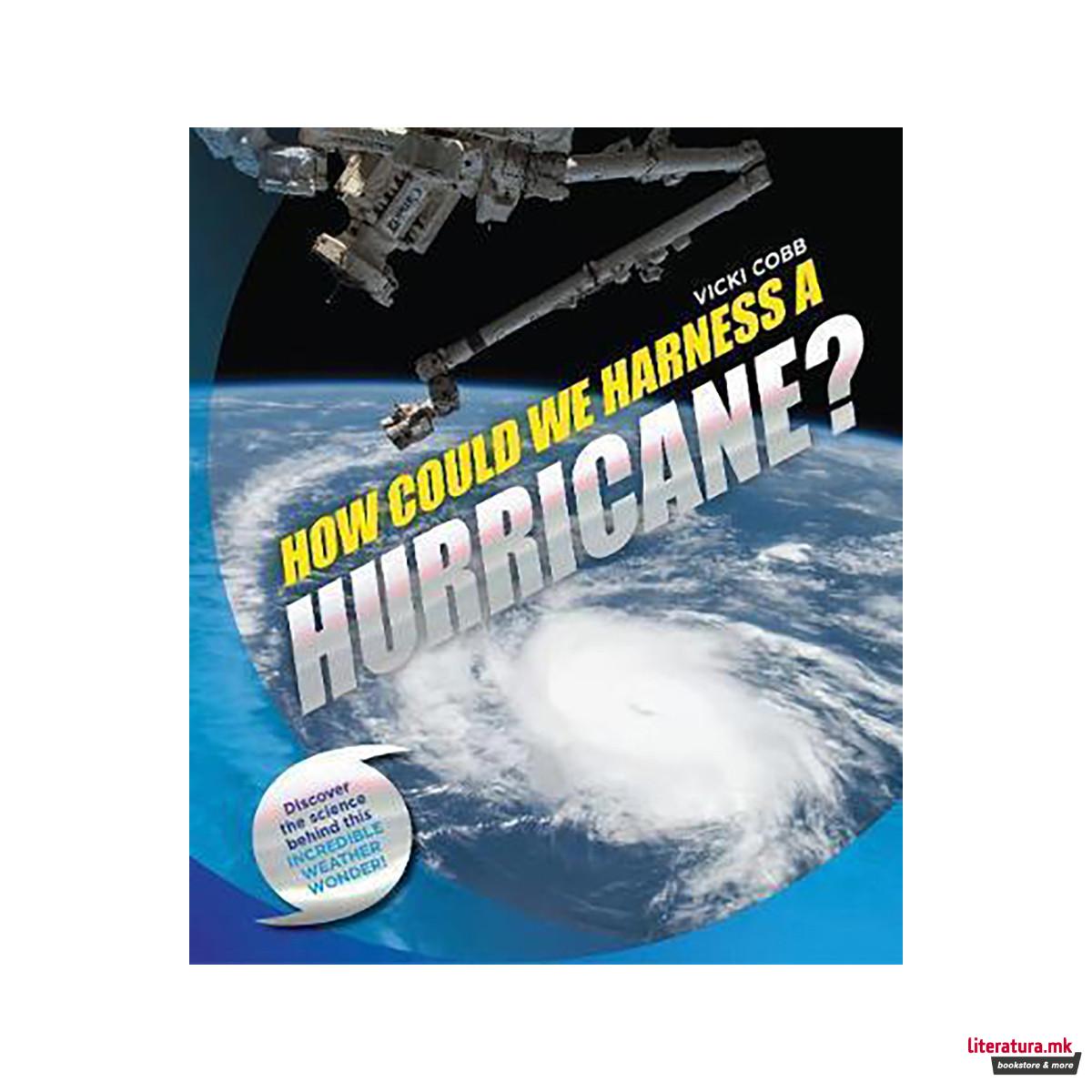 How Could We Harness a Hurricane? 