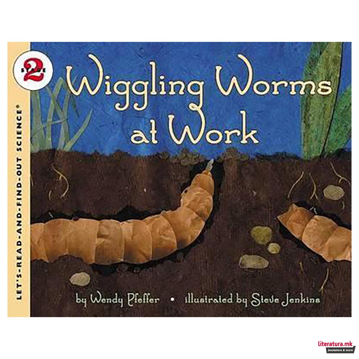 Wiggling Worms at Work 
