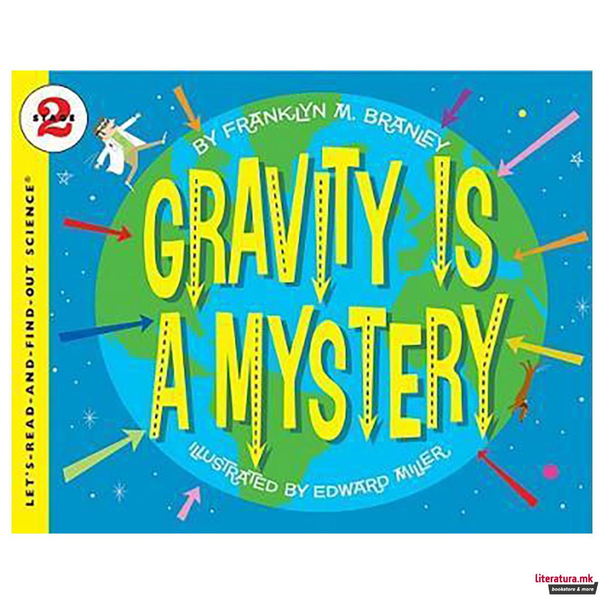 Gravity Is A Mystery 