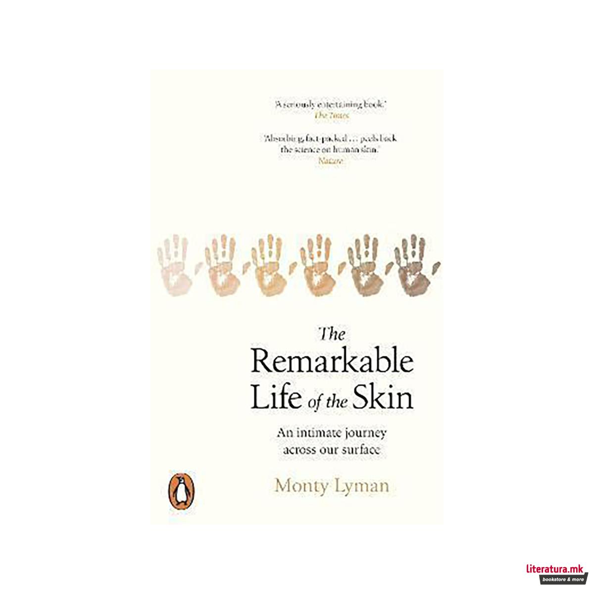 The Remarkable Life of the Skin : An intimate journey across our surface 