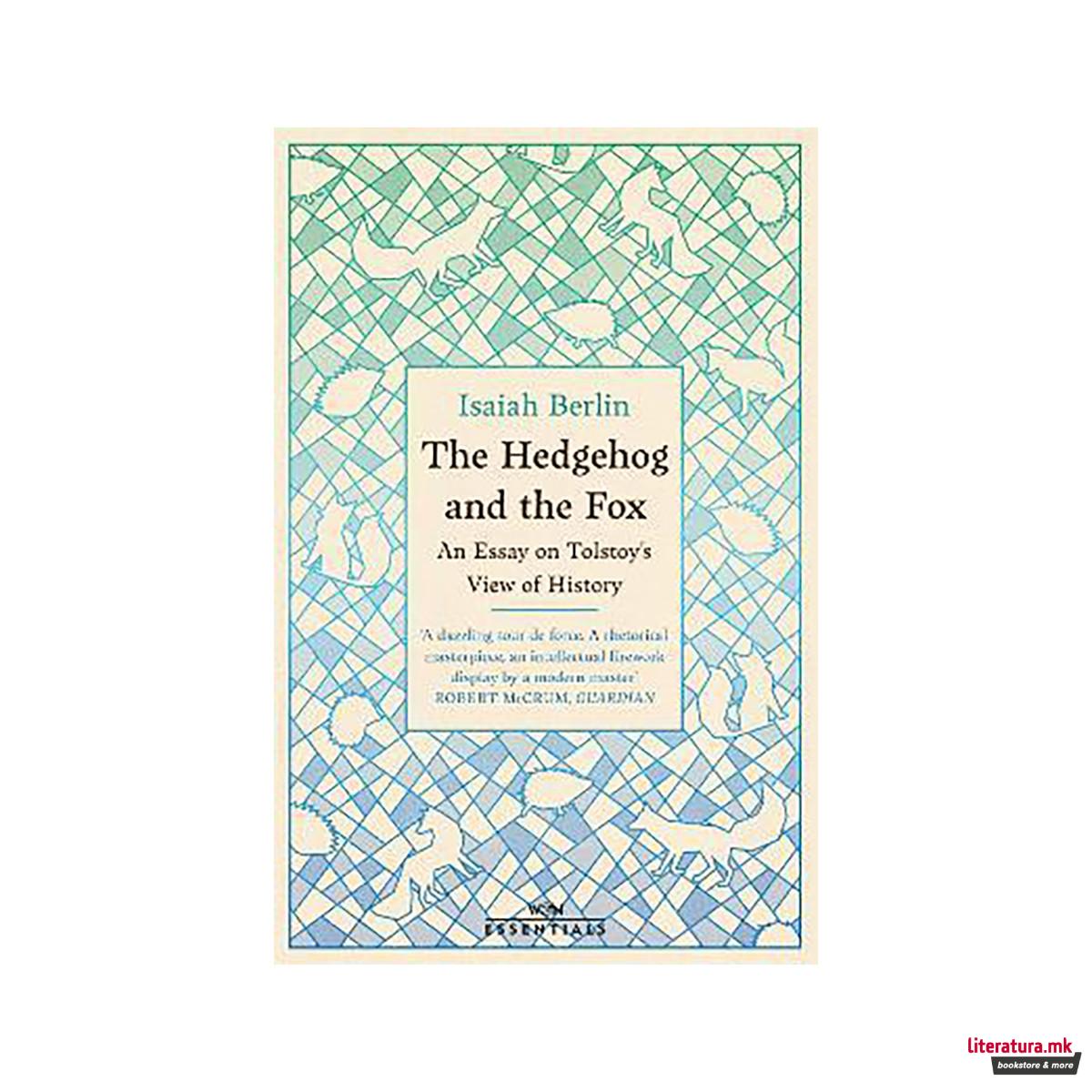 The Hedgehog And The Fox : An Essay on Tolstoy's View of History, With an Introd 