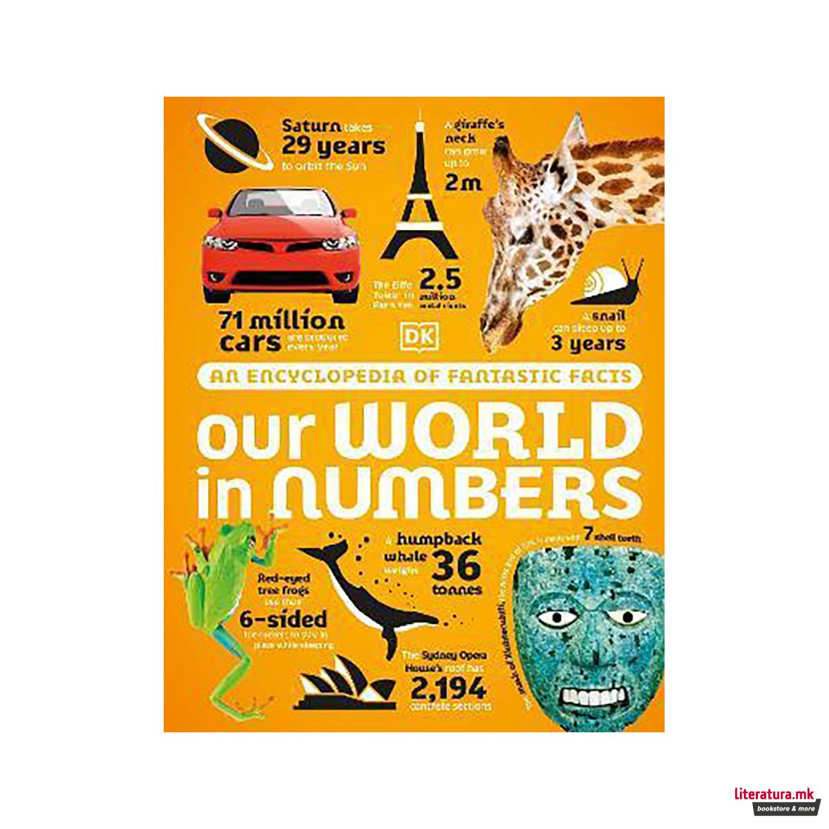 Our World in Numbers : An Encyclopedia of Fantastic Facts 