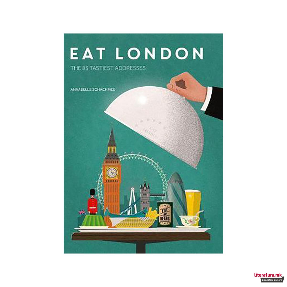 Eat London: The 85 Tastiest Addresses 