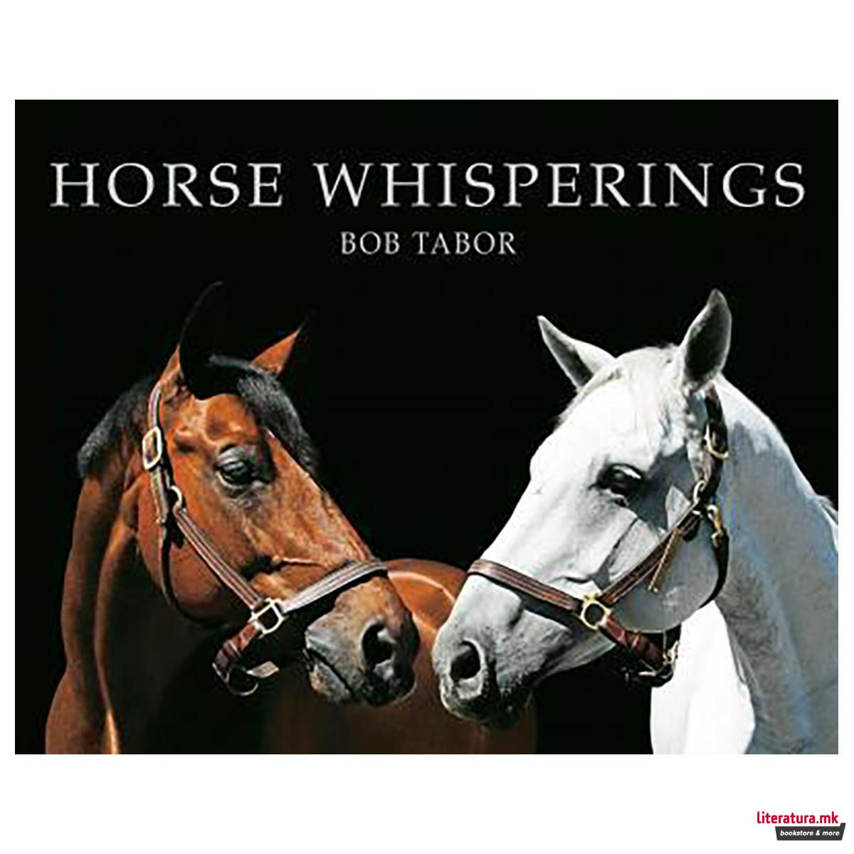 Horse Whisperings : Portraits by Bob Tabor 