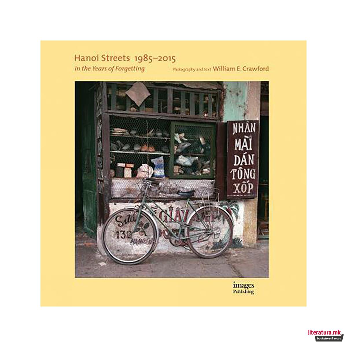 Hanoi Streets 1985-2015 : In the Years of Forgetting 