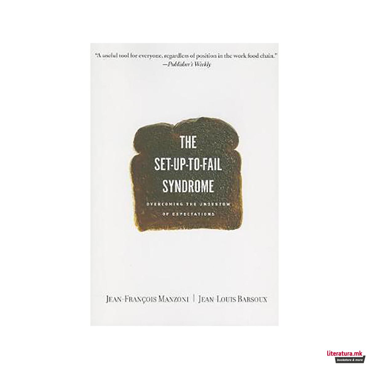 Set-up-to-Fail Syndrome : Overcoming the Undertow of Expectations 