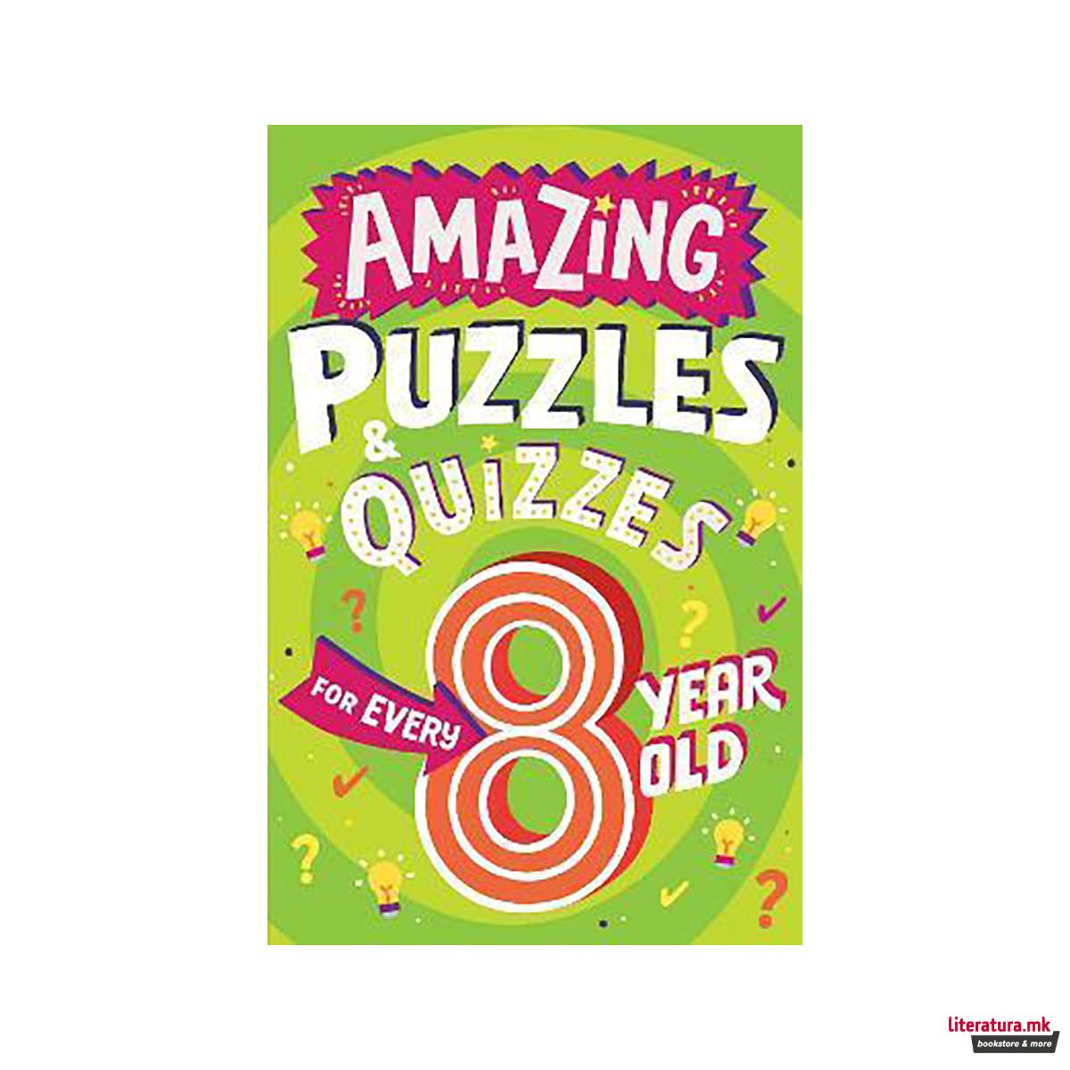 Amazing Puzzles and Quizzes for Every 8 Year Old 
