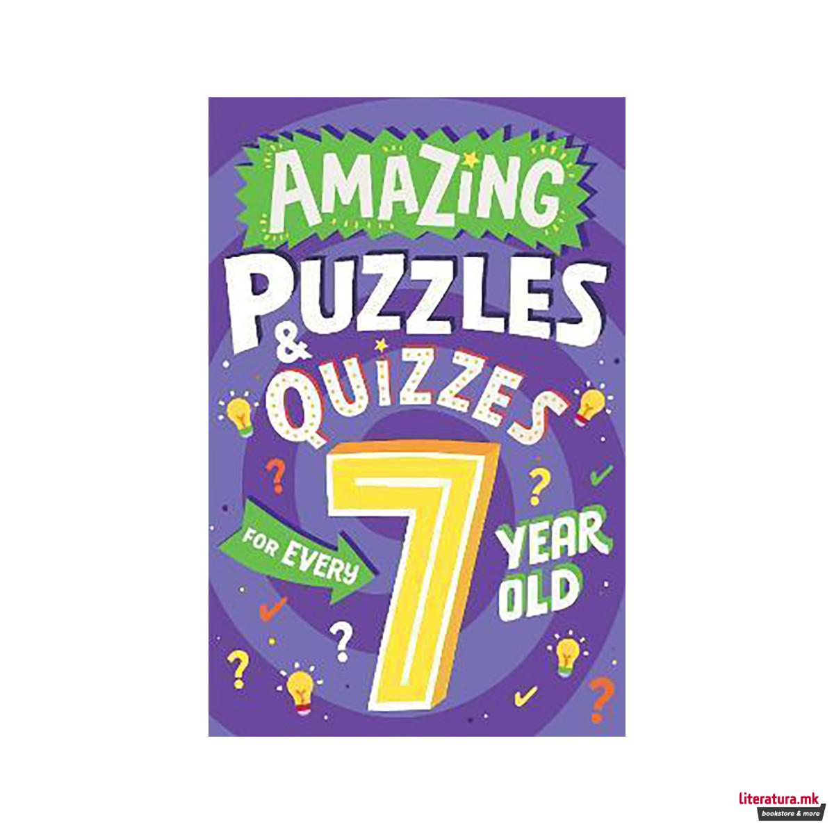 Amazing Puzzles and Quizzes for Every 7 Year Old 