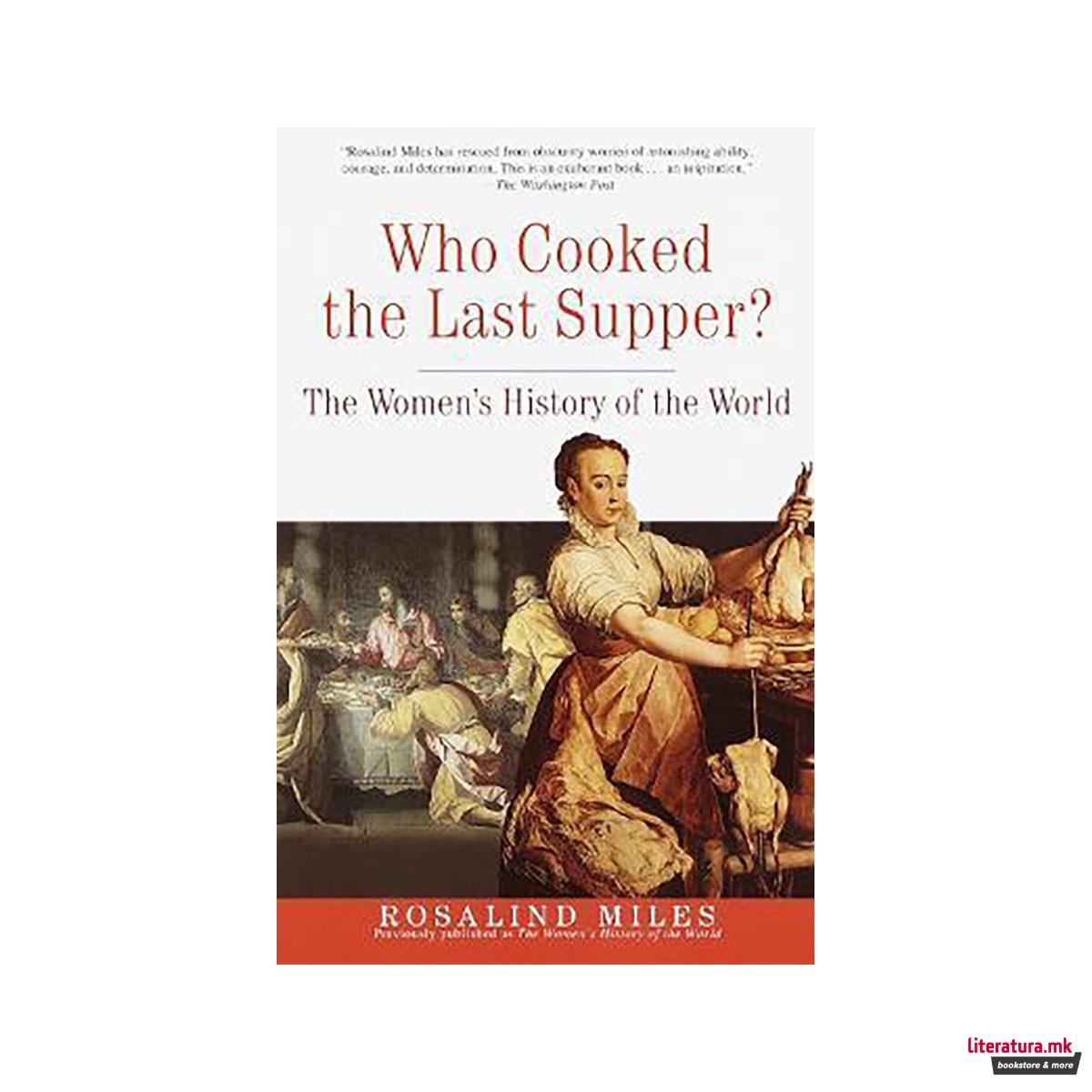 Who Cooked the Last Supper? : The Women's History of the World 