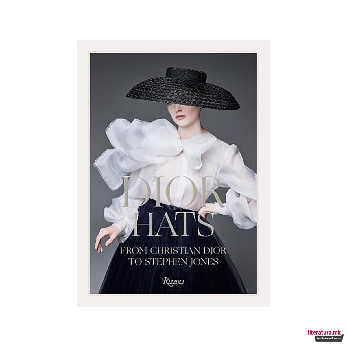 Dior Hats : From Christian Dior to Stephen Jones 