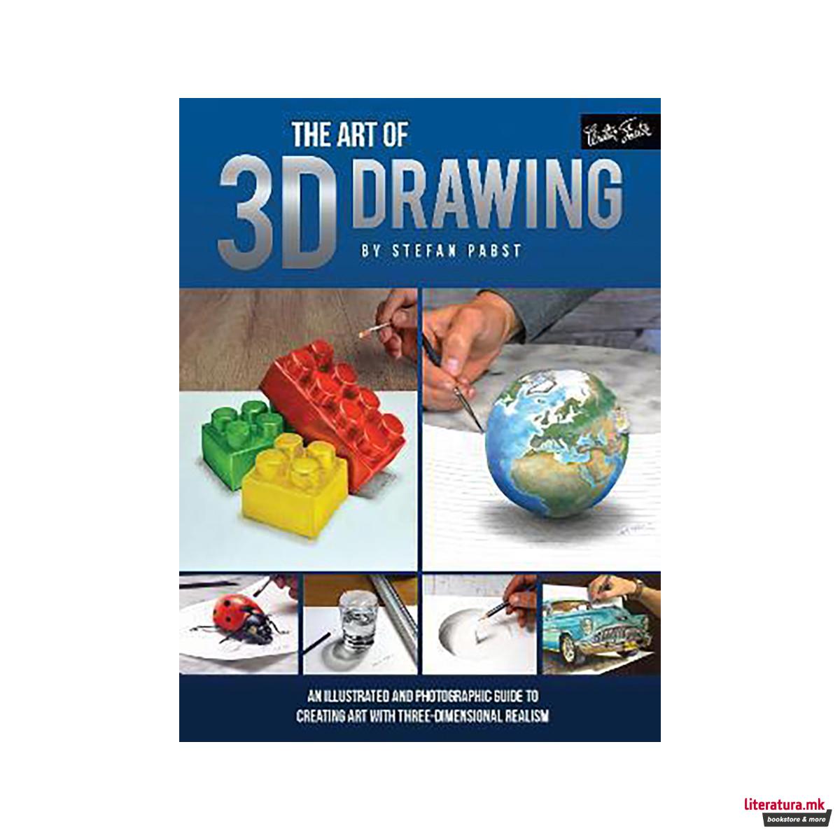 The Art of 3D Drawing : An illustrated and photographic guide to creating art wi 