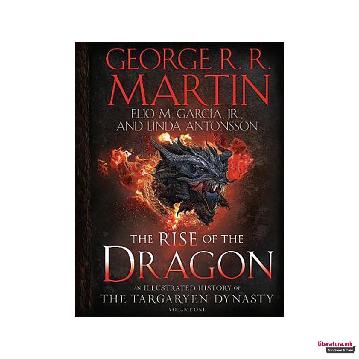The Rise of the Dragon : An Illustrated History of the Targaryen Dynasty, Volume 