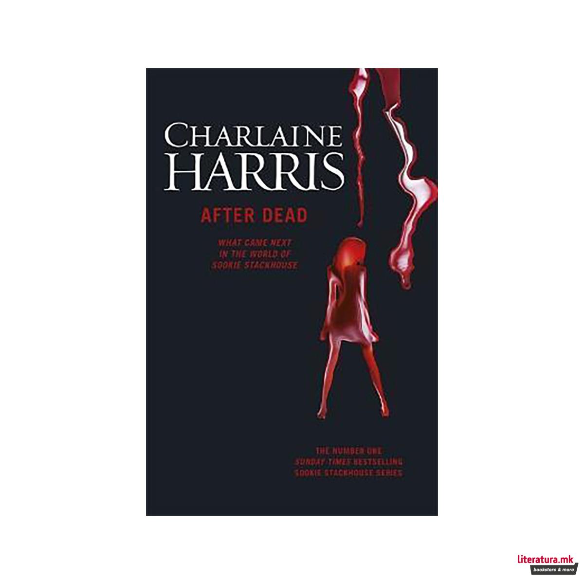After Dead : What Came Next in the World of Sookie Stackhouse 