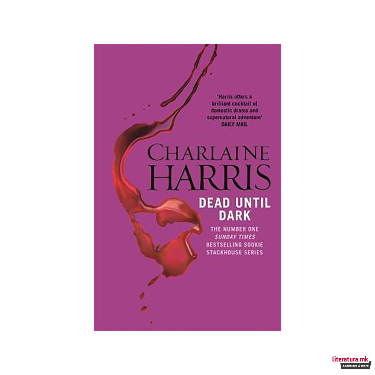 Dead Until Dark : The book that inspired the HBO sensation True Blood 