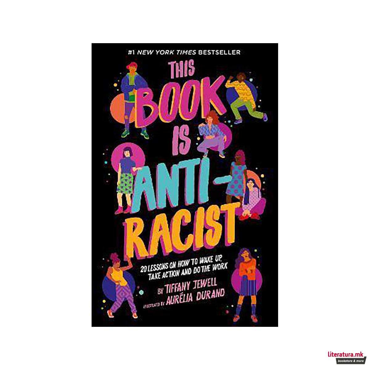 This Book Is Anti-Racist: Volume 1 : 20 lessons on how to wake up, take action, 