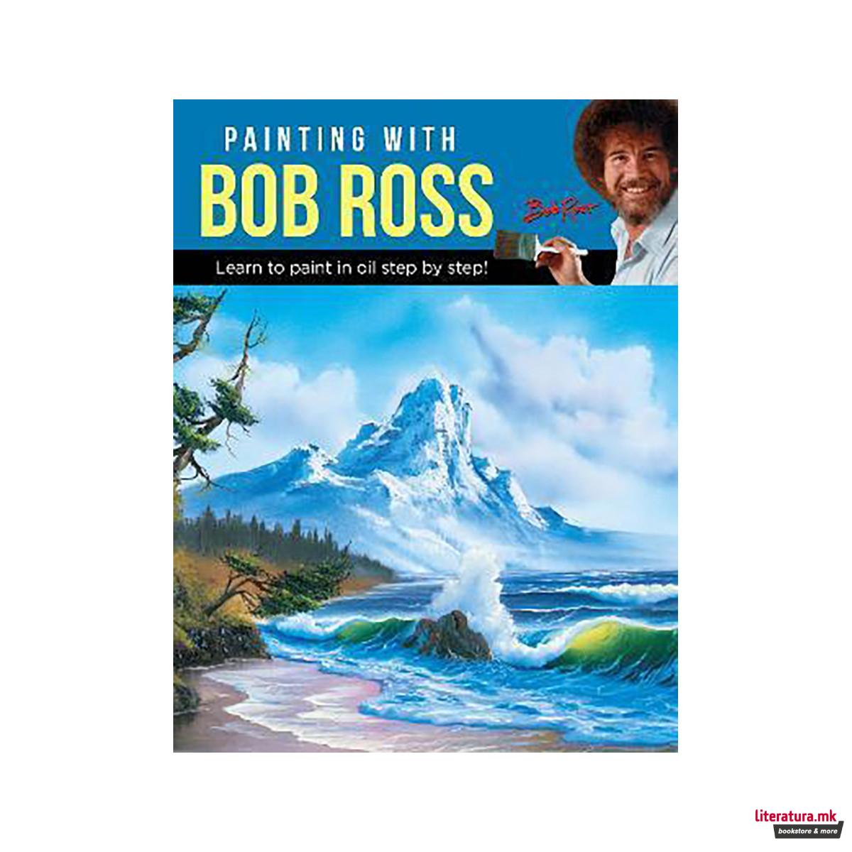 Painting with Bob Ross : Learn to paint in oil step by step! 