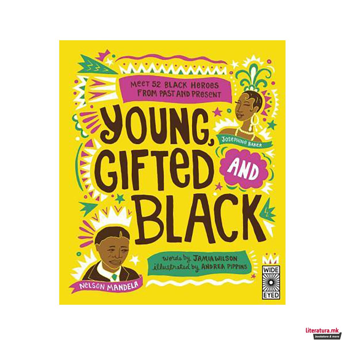 Young, Gifted and Black : Meet 52 Black Heroes from Past and Present 