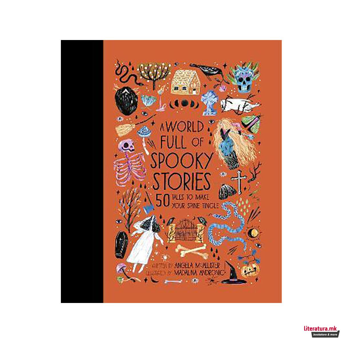 A World Full of Spooky Stories: Volume 4 : 50 Tales to Make Your Spine Tingle 