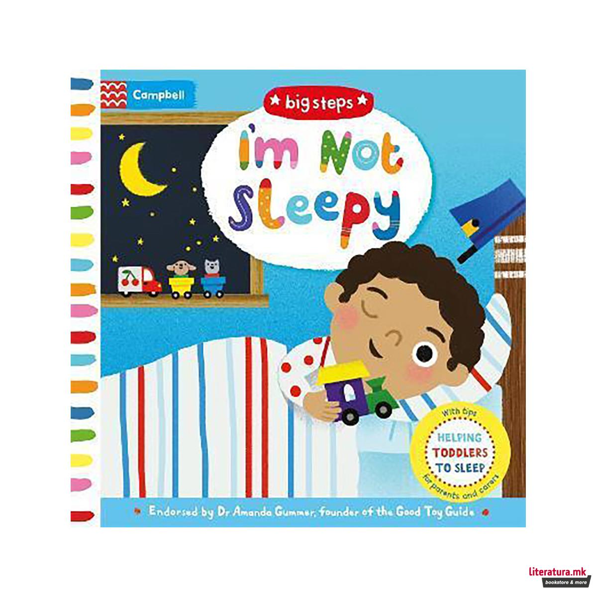 I'm Not Sleepy : Helping Toddlers To Sleep 
